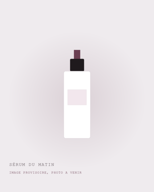 SÉRUM DU MATIN (image provisoire) SÉRUM DU MATIN : image provisoire, photo à venir