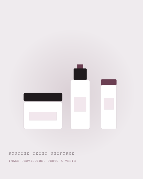 ROUTINE TEINT UNIFORME (image provisoire) ROUTINE TEINT UNIFORME : image provisoire, photo à venir